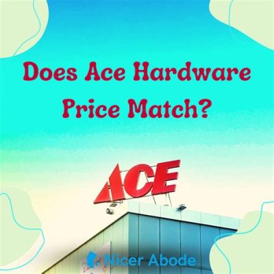 Does Ace Hardware Match Prices?